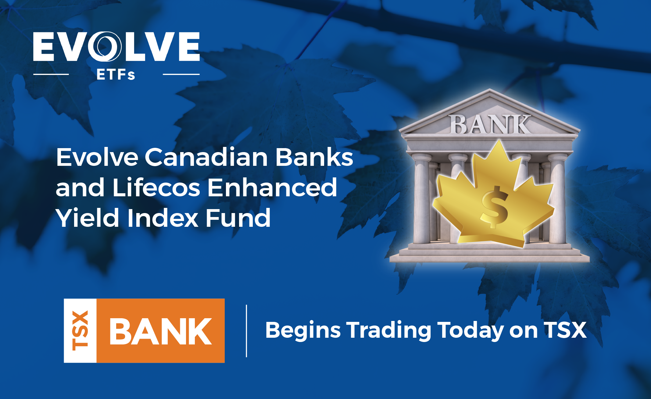 Evolve Canadian Banks and Lifecos Enhanced Yield Index Fund Begins Trading  Today on TSX - Evolve ETFs