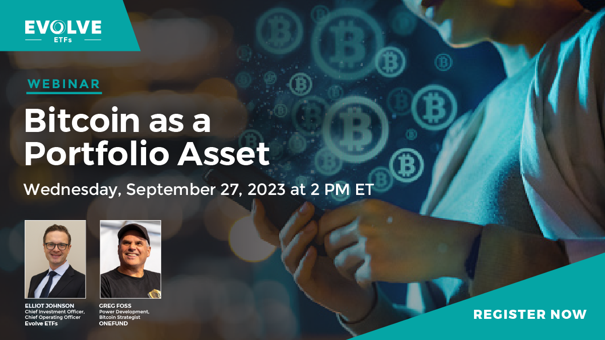 Webinar: Bitcoin as a Portfolio Asset | Elliot Johnson & Greg Foss | Evolve  ETFs